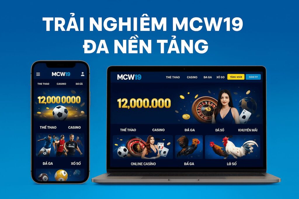 Trãi nghiệm đa nền tảng mcw19